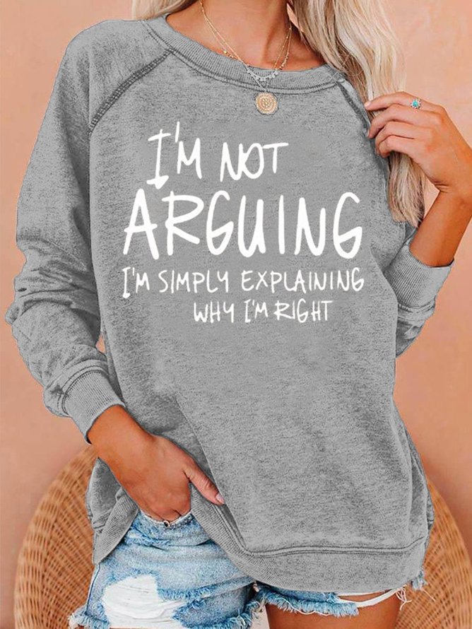 i'm not arguing Sweatshirts