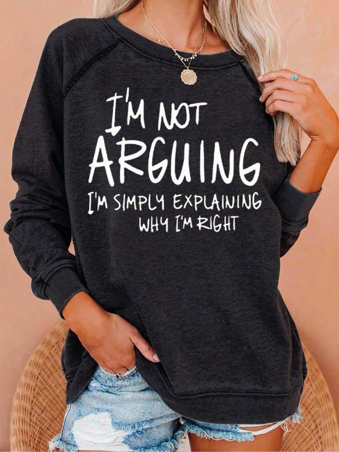 i'm not arguing Sweatshirts