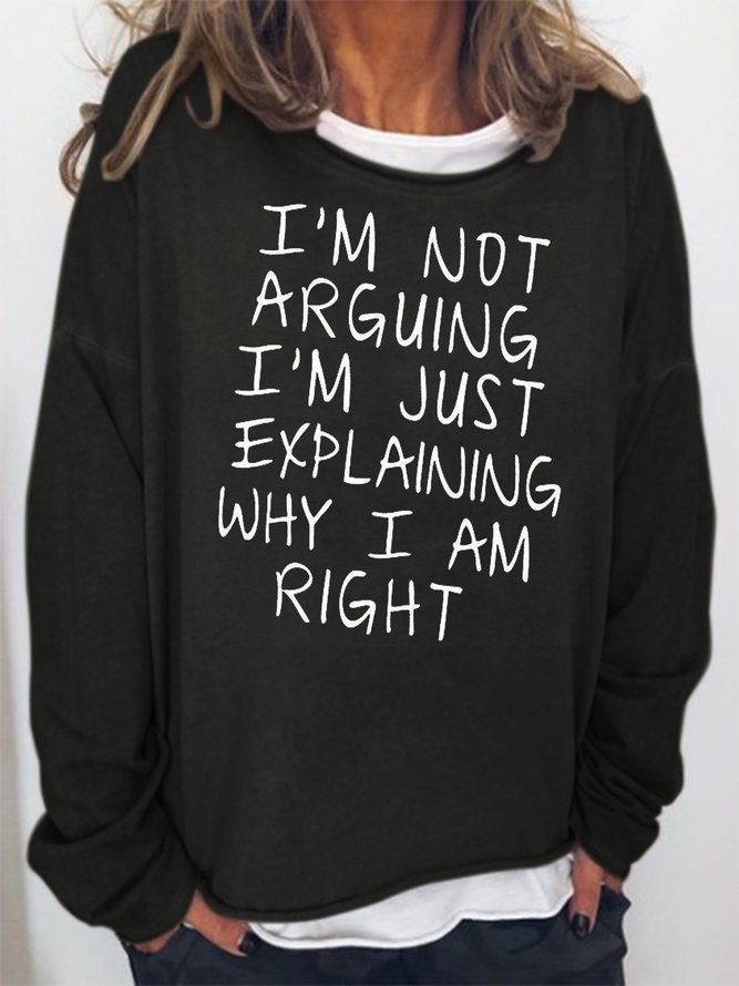 I am not arguing Casual O-Neck Sweatshirt