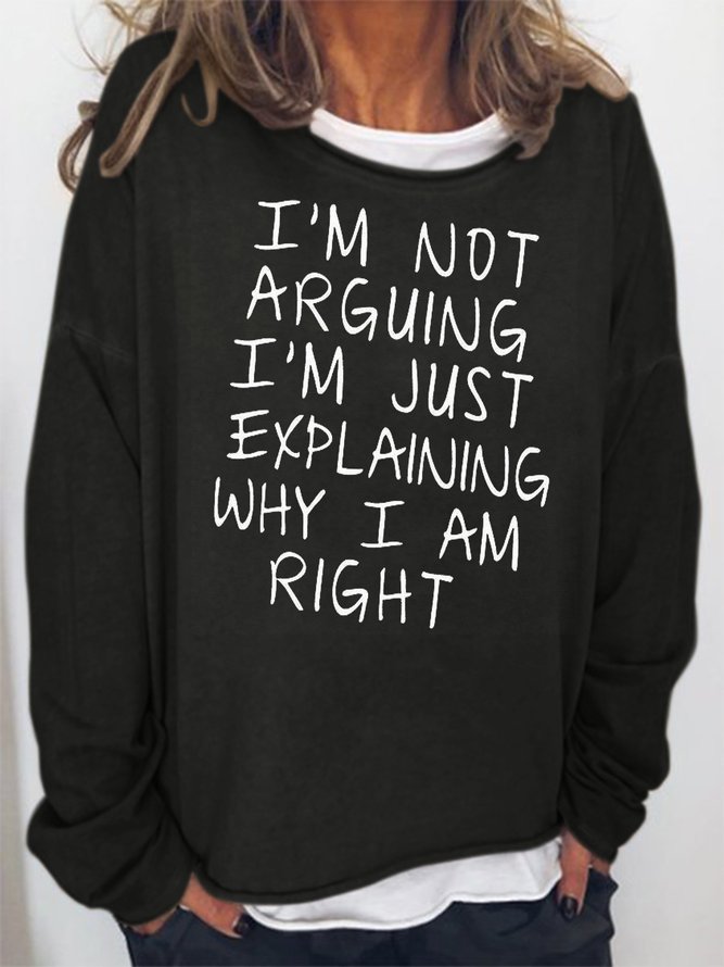 I am not arguing Casual O-Neck Sweatshirt | roselinlin