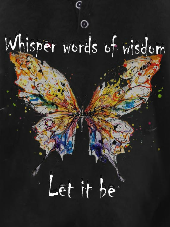 Whisper Words Of Wisdom Let It Be Butterfly Top