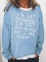 I am not arguing Casual O-Neck Sweatshirt