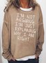 I am not arguing Casual O-Neck Sweatshirt