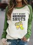 “DON'T WORRY I'VE HAD,BOTH MY SHOTS ”Letter Shift Long Sleeve Casual Sweatshirt